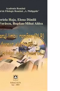 DICTIONARUL LIMBII ROMANE (DLR) IN FORMAT ELECTRONIC - Studii privind achizitia