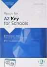 Ready for Cambridge English for Schools. Ready for A2 Key for Schools Practice Tests