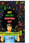 CE? DE CE? PENTRU CE? Lumea in intrebari si raspunsuri