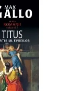 Românii Vol.3: Titus, Martiriul Evreilor
