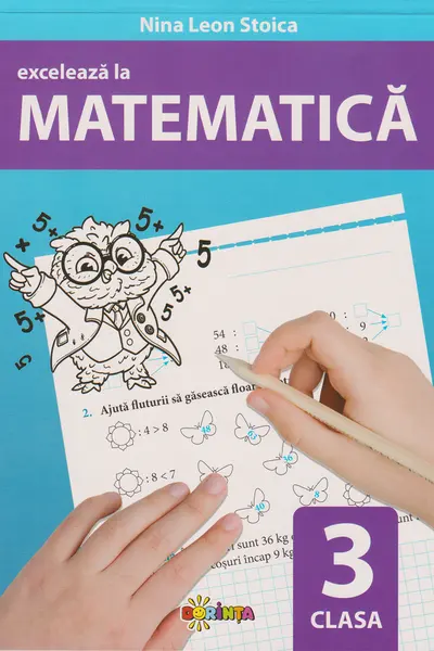Exceleaza la matematica - clasa a 3-a