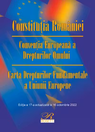 Constituția României. Convenția Europeană a Drepturilor Omului. Act. 16 octombrie 2022
