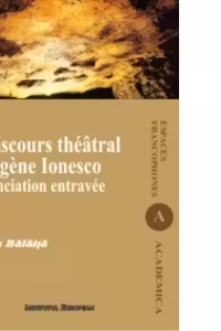 Le discours theatral d'Eugene Ionesco. L'enonciation entravee