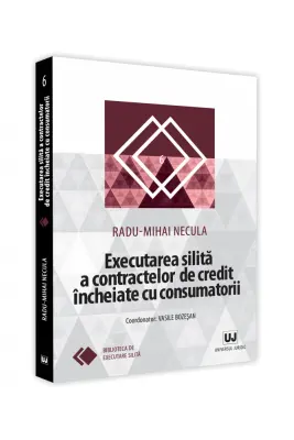 Executarea silita a contractelor de credit incheiate cu consumatorii
