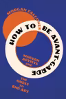 How to Be Avant-Garde