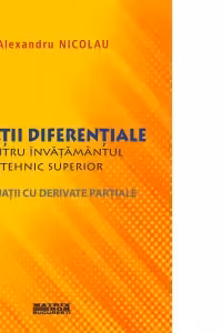 Ecuatii diferentiale pentru invatamantul tehnic superior. Ecuatii cu derivate partiale