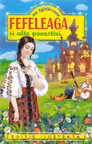Fefeleaga si alte povestiri (editie ilustrata)