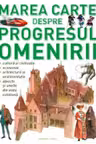 MAREA CARTE DESPRE PROGRESUL OMENIRII