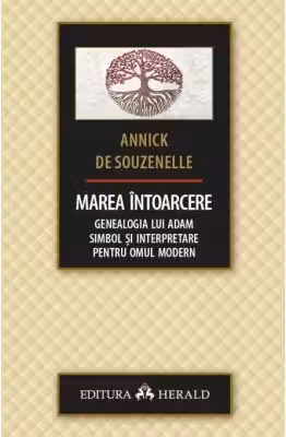 Marea intoarcere. Genealogia lui Adam - Simbol si interpretare pentru omul modern
