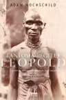 Fantoma regelui Leopold. Lăcomie, teroare și eroism în Congo