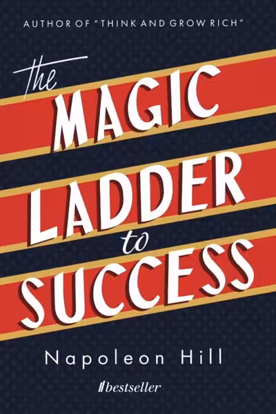 The Magic Ladder to Success - Napoleon Hill