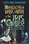 Miraculoasa viata uitata a lui Iris Cartier
