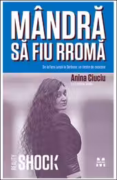 Mândră să fiu rromă. De la Faţa Luncii la Sorbona: un destin de excepţie