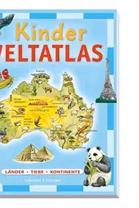Kinder Weltatlas: Lander. Tiere. Kontinente