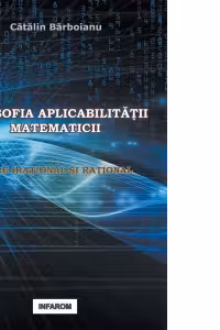 Filosofia aplicabilitatii matematicii: Intre irational si rational