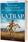 La trap: Lectii de viata leadership si empatie de la un cowboy nonconformist