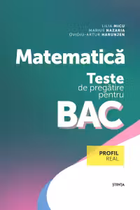 Matematica. Teste de pregatire pentru BAC