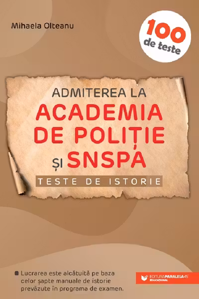 Teste de istorie. Admiterea la Academia de Poliție și SNSPA