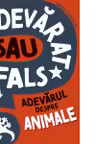 Adevarat sau fals? Adevarul despre animale