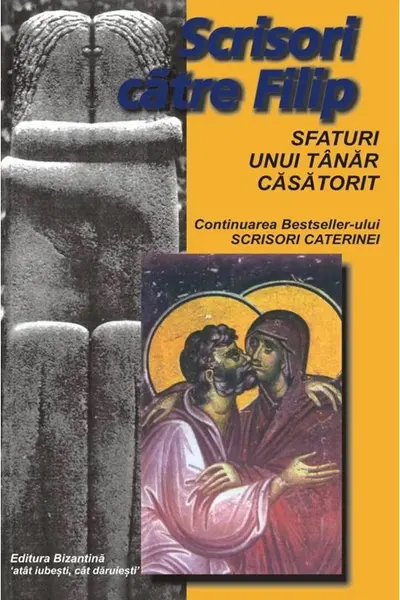 Scrisori către Filip. Sfaturi unui tânăr căsătorit (Cartonat)
