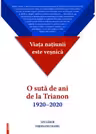Viata natiunii este vesnica. O suta de ani de la Trianon (1920-2020)