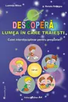 Descopera lumea in care traiesti