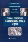 Tehnica cimentarii in artroplastia totala de sold