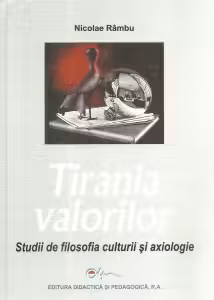 Tirania valorilor. Studii de filosofia culturii si axiologie
