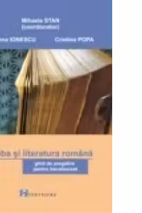 Limba si literatura romana. Ghid de pregatire pentru bacalaureat 2011
