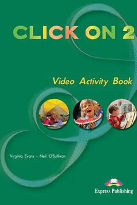 Curs limba engleza Click On 2 Caiet de activitati video - Virginia Evans, Neil O’Sullivan