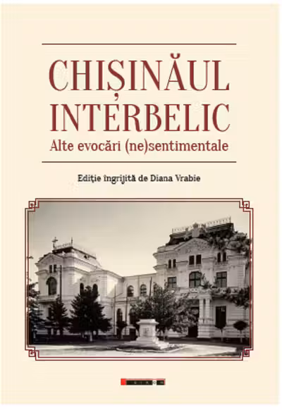 Chișinăul interbelic. Alte evocări (ne)sentimentale