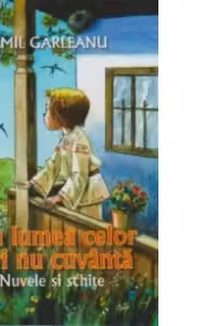 Din lumea celor care nu cuvanta. Nuvele si schite