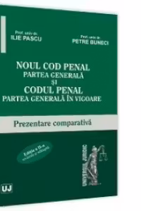 Noul Cod penal. Partea generala si Codul penal. Partea generala in vigoare. Editia a II-a revazuta si adaugita