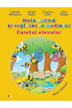Matematica si explorarea mediului. Caietul elevului. Clasa I