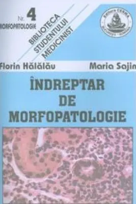 Indreptar de morfopatologie - Maria Sajin, Florin Halalau