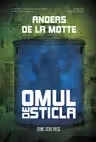 Omul de sticla. Seria Leo Asker Vol.2