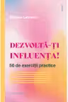 Dezvolta-ti influenta! 50 de exercitii practice