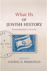 What Ifs of Jewish History: From Abraham to Zionism