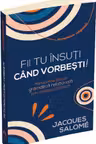Fii tu insuti cand vorbesti!