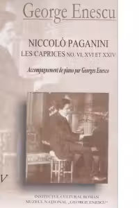 Caiete George Enescu (volumul 5) - Niccolo Paganini. Les Caprices no VI, XVI et XXIV. Accompagnement de piano par Georges Enesco