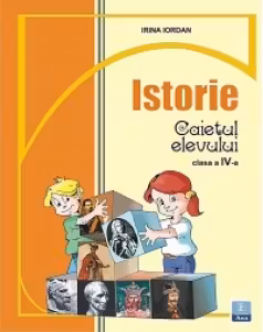Caietul elevului clasa a IV-a pentru Istorie