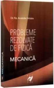 Mecanica - Probleme rezolvate de fizica (2012)