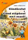 Gandacelul. Cand stapanul nu-i acasa. Cucosul