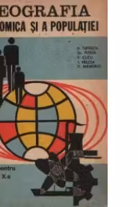 Geografia economica si a populatiei - Manual pentru clasa a X-a