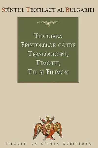 Tâlcuirea Epistolelor către Tesaloniceni, Timotei, Tit și Filimon