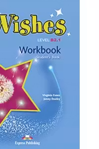 Curs Limba Engleza Wishes B2. 1 Caiet - Virginia Evans, Jenny Dooley