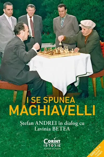 I se spunea Machiavelli. Stefan Andrei in dialog cu Lavinia Betea