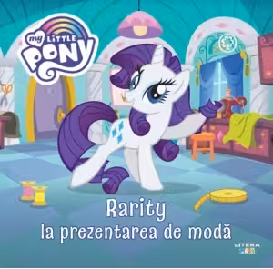 MY LITTLE PONY. Rarity la prezentarea de moda