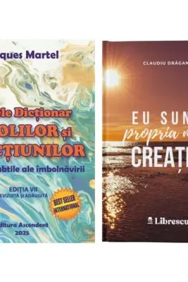 Pachet 2 carti: Marele Dictionar al Bolilor si Afectiunilor si Eu sunt propria mea creatie - Jacques Martel, Claudiu Dragan