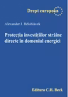 Protectia investitiilor straine directe in domeniul energiei